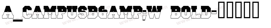 a_CampusB&W Bold字体转换